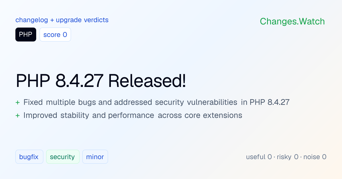 PHP: PHP 8.4.27 Released! · Changes.Watch